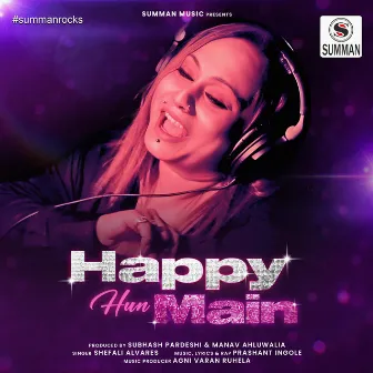 Happy Hun Main by Shefali Alvares