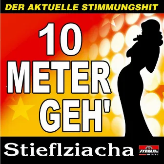 10 Meter geh' by Stieflziacha