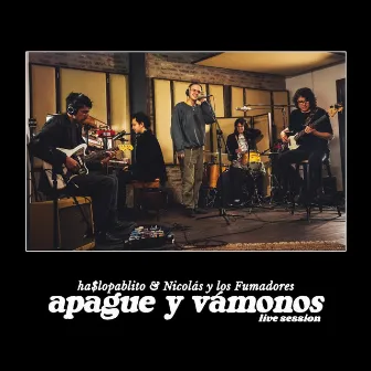 apague y vámonos (Live Session) by Nicolás y los Fumadores