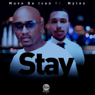 Stay (feat. Myles) by Muvo De Icon