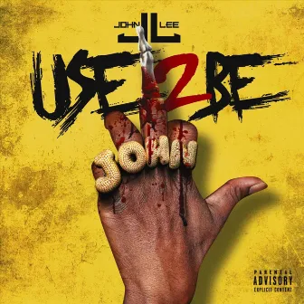 Use 2 Be by John Lee