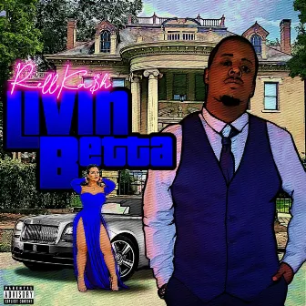 Livin' Betta by Rell Ka$h