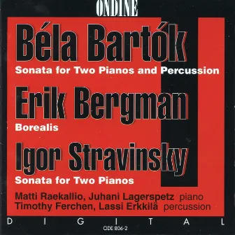 Bartok: Sonata for 2 Pianos and Percussion - Bergman: Borealis - Stravinsky: Sonata for 2 Pianos by Matti Raekallio