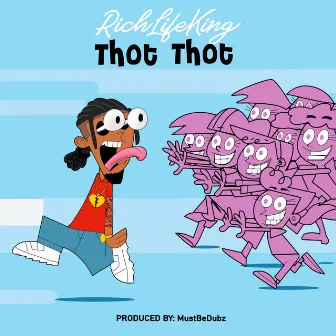 Thot Thot by RichLifeKing