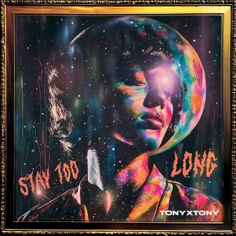 STAY TOO LONG by TonyXTony