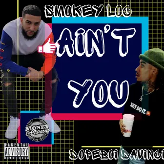 Ain't You by Smokey Loc