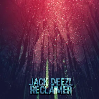 Reclaimer EP by Jack Deezl