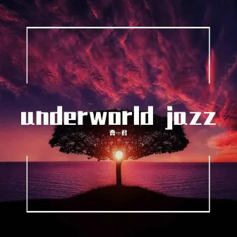 Underworld Jazz by 曹一君