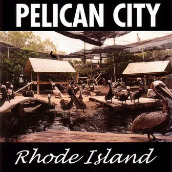 Rhode Island by Pelican City