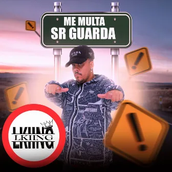 Me Multa Sr Guarda by L.KIING