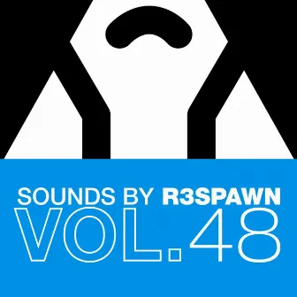 Sounds by R3SPAWN, Vol. 48 by RSPWN