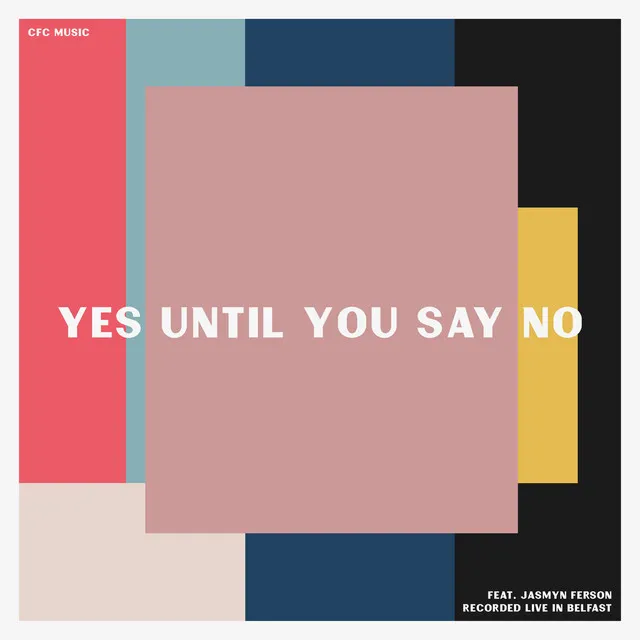 Yes Until You Say No (Live)