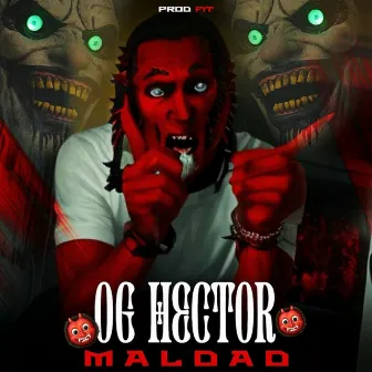 Maldad by Og Hector