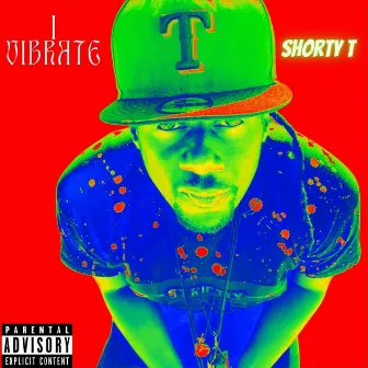 I Vibrate by Shorty T