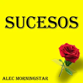 Sucesos by Alec MorningStar