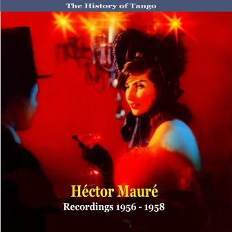 The History of Tango / Héctor Mauré / Recordings 1956-1958 by Héctor Mauré