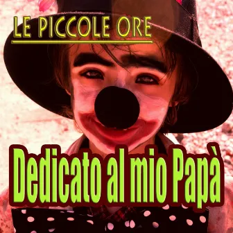 Dedicato al mio Papà by Le Piccole Ore