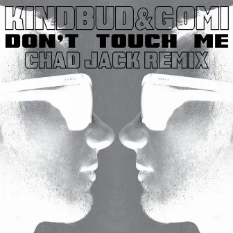 Don't Touch Me (Chad Jack Remix) by Kindbud