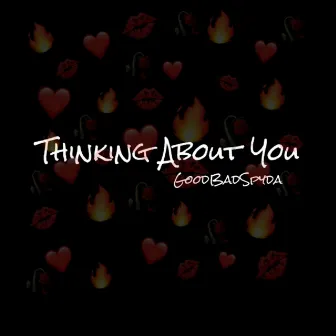 Thinking About You by Good Bad Spyda