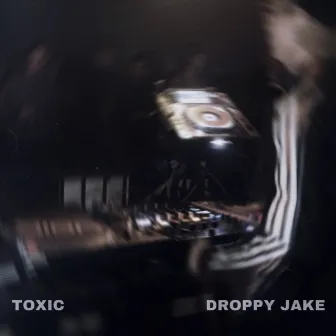 Toxic by Droppy Jake