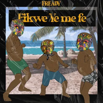 Eikwe Ye me fe by Fready