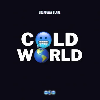 Cold World by Broadway Blake