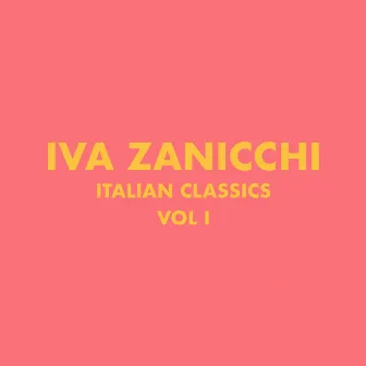 Italian Classics: Iva Zanicchi Collection, Vol. 1 by Iva Zanicchi