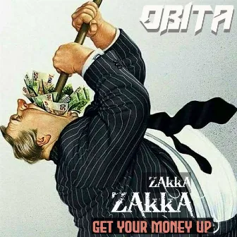 ZaKKa ZaKKa (Get Your Money Up) by Obita