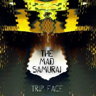 The Mad Samurai by Trip Face