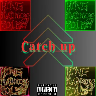 Catch up by King Madness 801