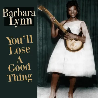 You'll Lose a Good Thing by Barbara Lynn