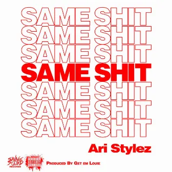 Same Shit by Ari Stylez