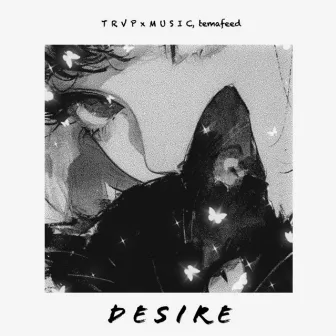 DESIRE by T R V P x M U S I C