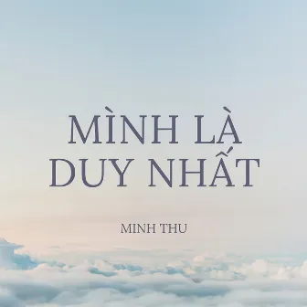 Mình Là Duy Nhất by Lê Thành Trung