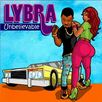 Unbelievable by Lybra