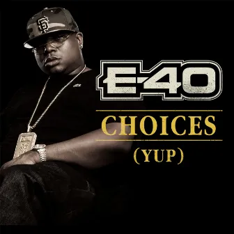 Choices (Yup) [Revised] by E-40