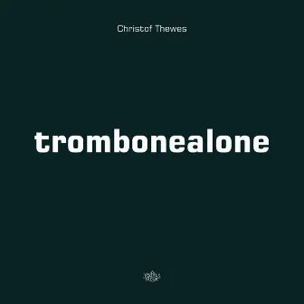 Trombonealone by Christof Thewes