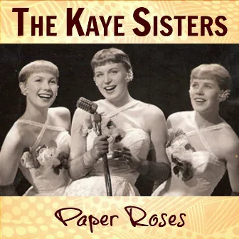 Paper Roses by The Kaye Sisters