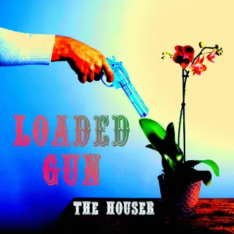 Loaded Gun by The Houser