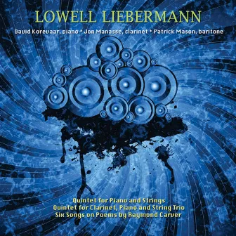 Lowell Liebermann: Clarinet Quintet; Piano Quintet by Lowell Liebermann