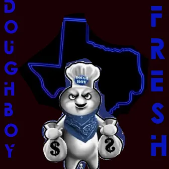 DoughBoy Fresh by Da Texas Terror