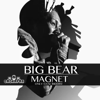 MAGNET by Big Bear