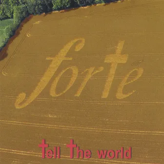 tell the world by Forte'