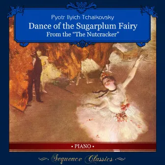 Tchaikovsky: The Nutcracker Suite, Op. 71a: No. 2b, Dance of the Sugarplum Fairy (Arr. for Piano) [Piano Version] by Sequence Classics