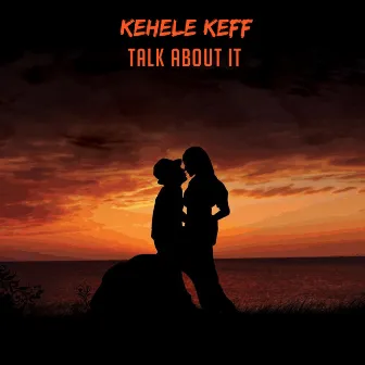 Talk About It by Kehele Keff