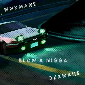 Blow A Nigga by JzXmane