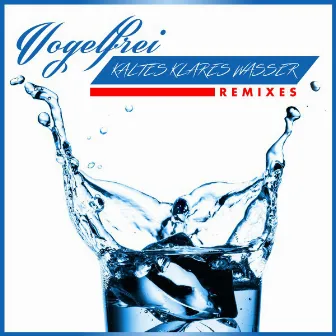 Kaltes Klares Wasser (Remixes) by Vogelfrei