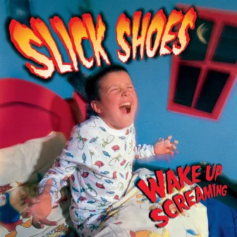 Wake Up Screaming by Slick Shoes