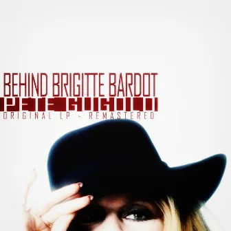 Behind Brigitte Bardot by Pete Rugolo