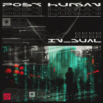 POST HUMAN by IN_DUAL